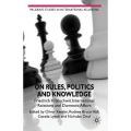 On Rules, Politics and Knowledge